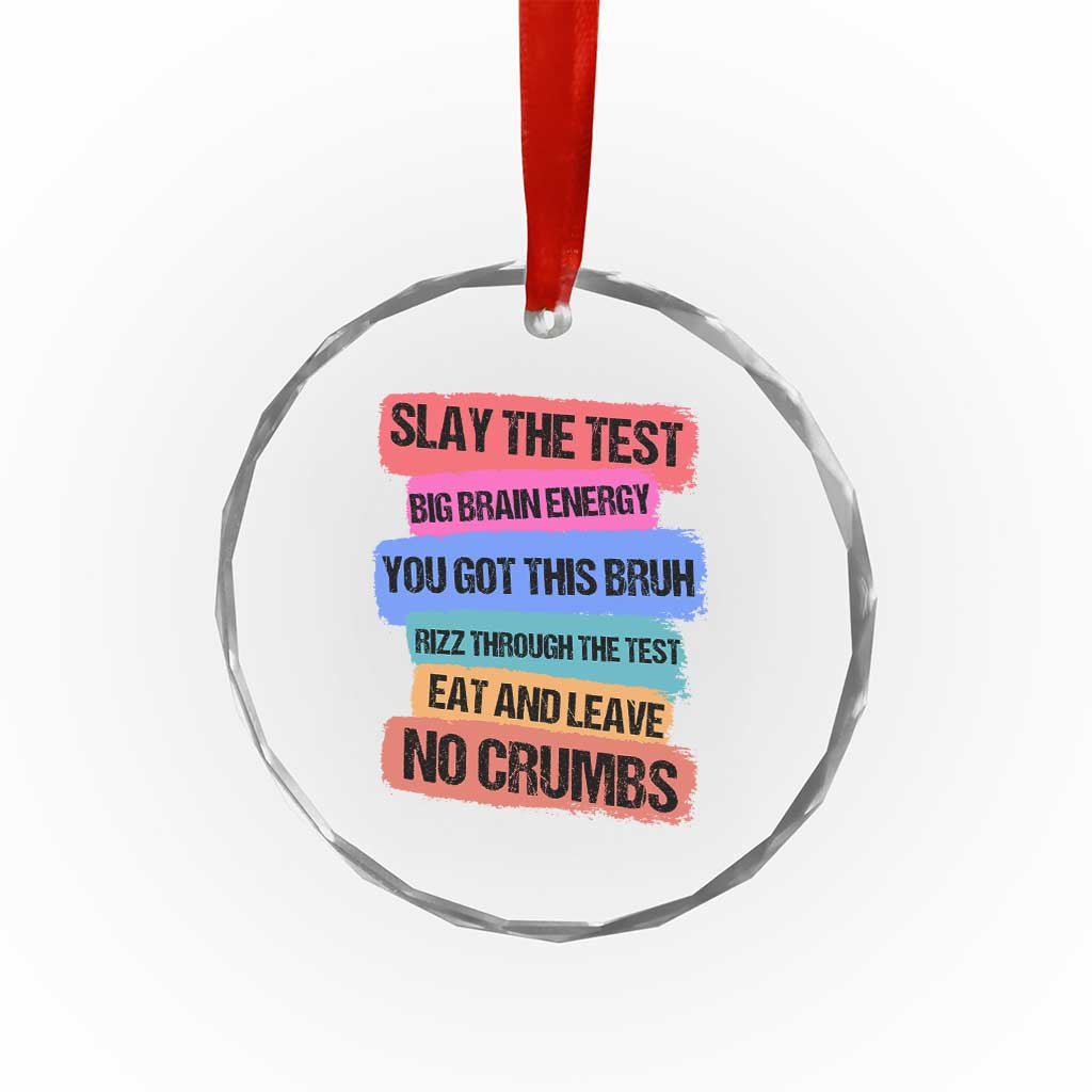 Test Day Crystal Glass Ornament Slay The Test Big Brain Energy Students Spirit TS11 Print Your Wear