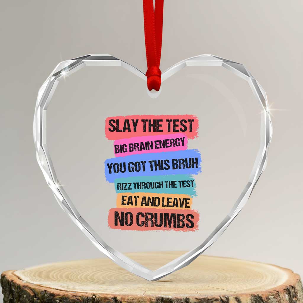 Test Day Heart Crystal Glass Ornament Slay The Test Big Brain Energy Students Spirit TS11 Transparent Glass 3'' Heart Print Your Wear