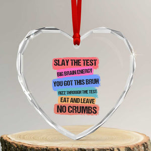 Test Day Heart Crystal Glass Ornament Slay The Test Big Brain Energy Students Spirit TS11 Transparent Glass 3'' Heart Print Your Wear