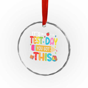 Test Day You Got This Crystal Glass Ornament TS10 Print Your Wear