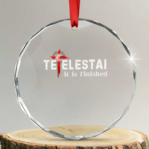Tetelestai It Is Finished Crystal Glass Ornament Jesus Last Words Christian Easter TS11 Transparent Glass 3'' Circle Print Your Wear