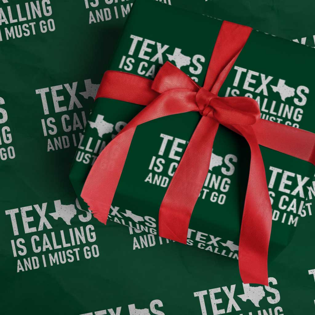 Texas Is Calling And I Must Go Wrapping Paper Roll Southern Texan Pride TS12 Green Print Your Wear