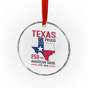 Texas Proud 250 Years Crystal Glass Ornament American Made 1776 to 2026 Semiquincentennial TS02 Print Your Wear