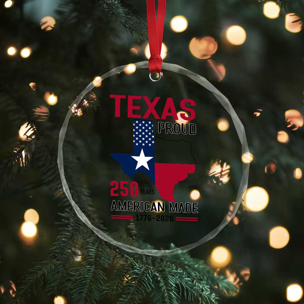 Texas Proud 250 Years Crystal Glass Ornament American Made 1776 to 2026 Semiquincentennial TS02 Print Your Wear