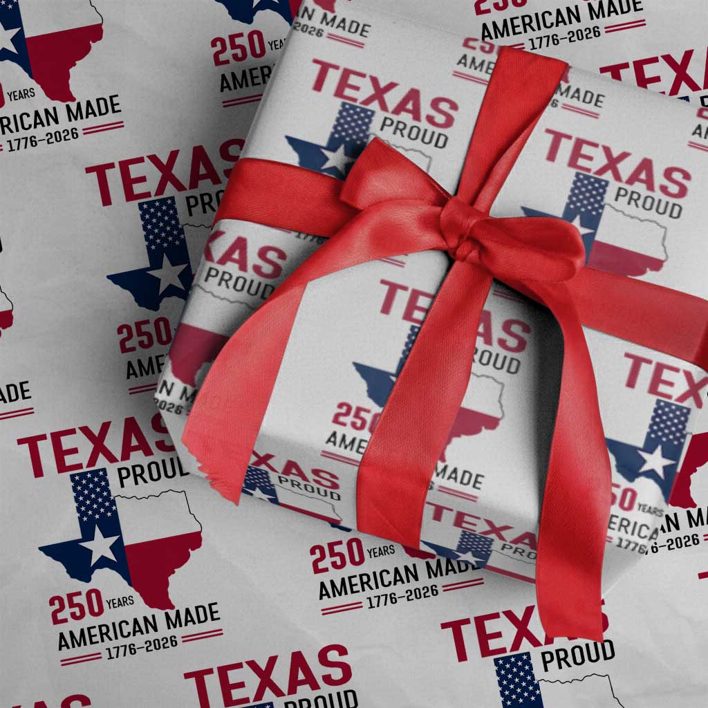Texas Proud 250 Years Wrapping Paper Roll American Made 1776 to 2026 Semiquincentennial TS02 White Print Your Wear