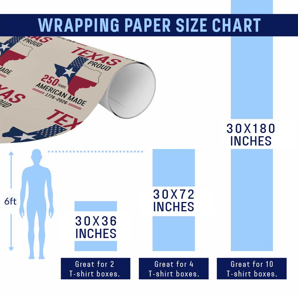 Texas Proud 250 Years Wrapping Paper Roll American Made 1776 to 2026 Semiquincentennial TS02 Print Your Wear