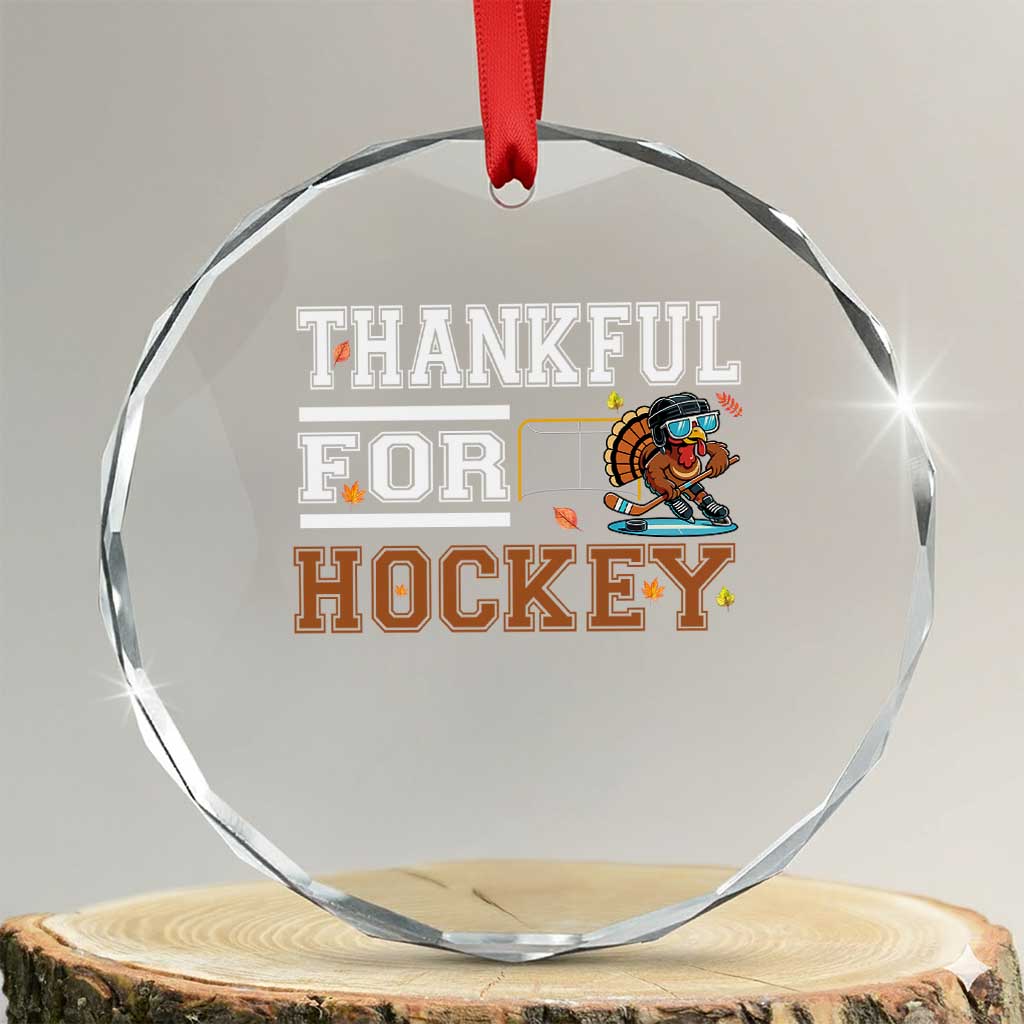 Thankful For Hockey Crystal Glass Ornament Funny Thanksgiving Ice Hockey Gift TS12 Transparent Glass 3'' Circle Print Your Wear
