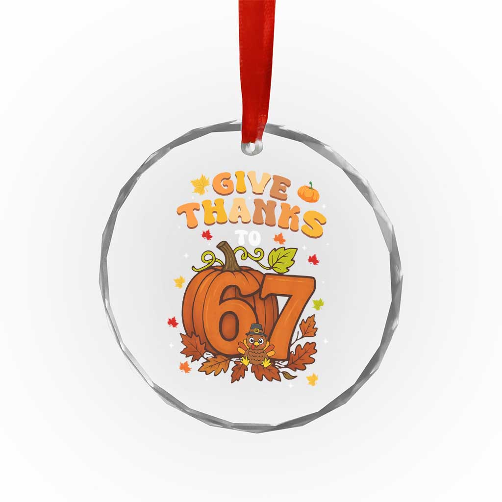 Thanksgiving Give Thanks To 67 Crystal Glass Ornament Funny Brainrot Meme Gift TS12 Print Your Wear