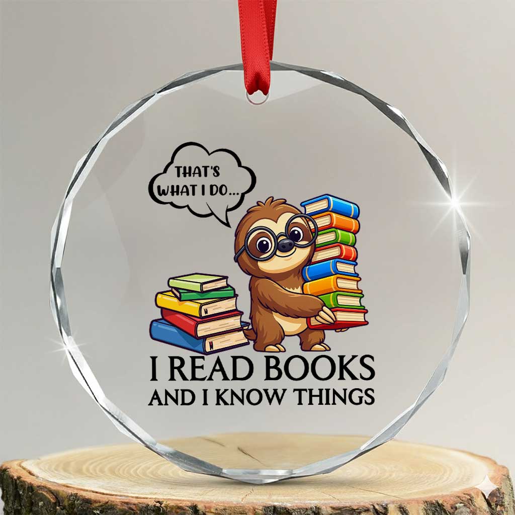 That Is What I Do I Read Books Crystal Glass Ornament Funny Sloth Book Lover TS14 Transparent Glass 3'' Circle Print Your Wear