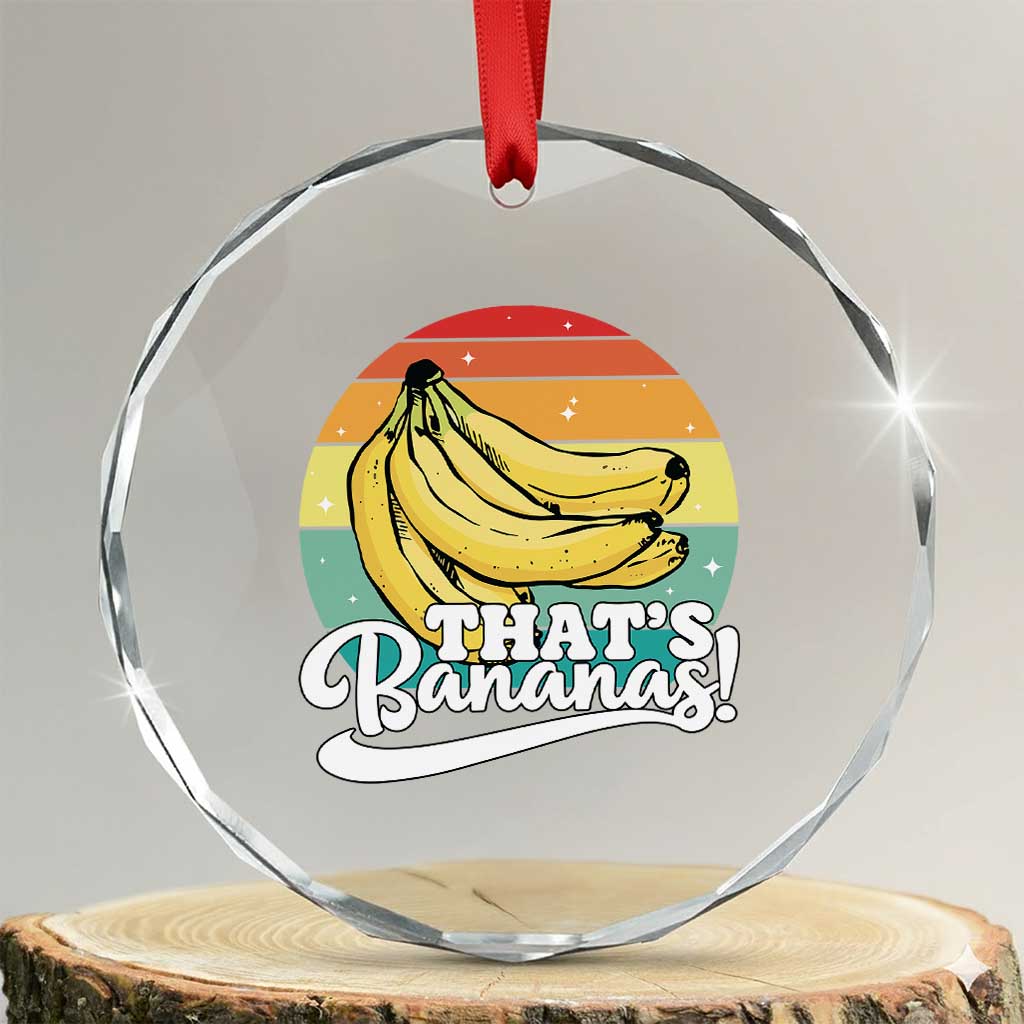 That's Bananas Crystal Glass Ornament Funny Banana Lover Saying TS14 Transparent Glass 3'' Circle Print Your Wear