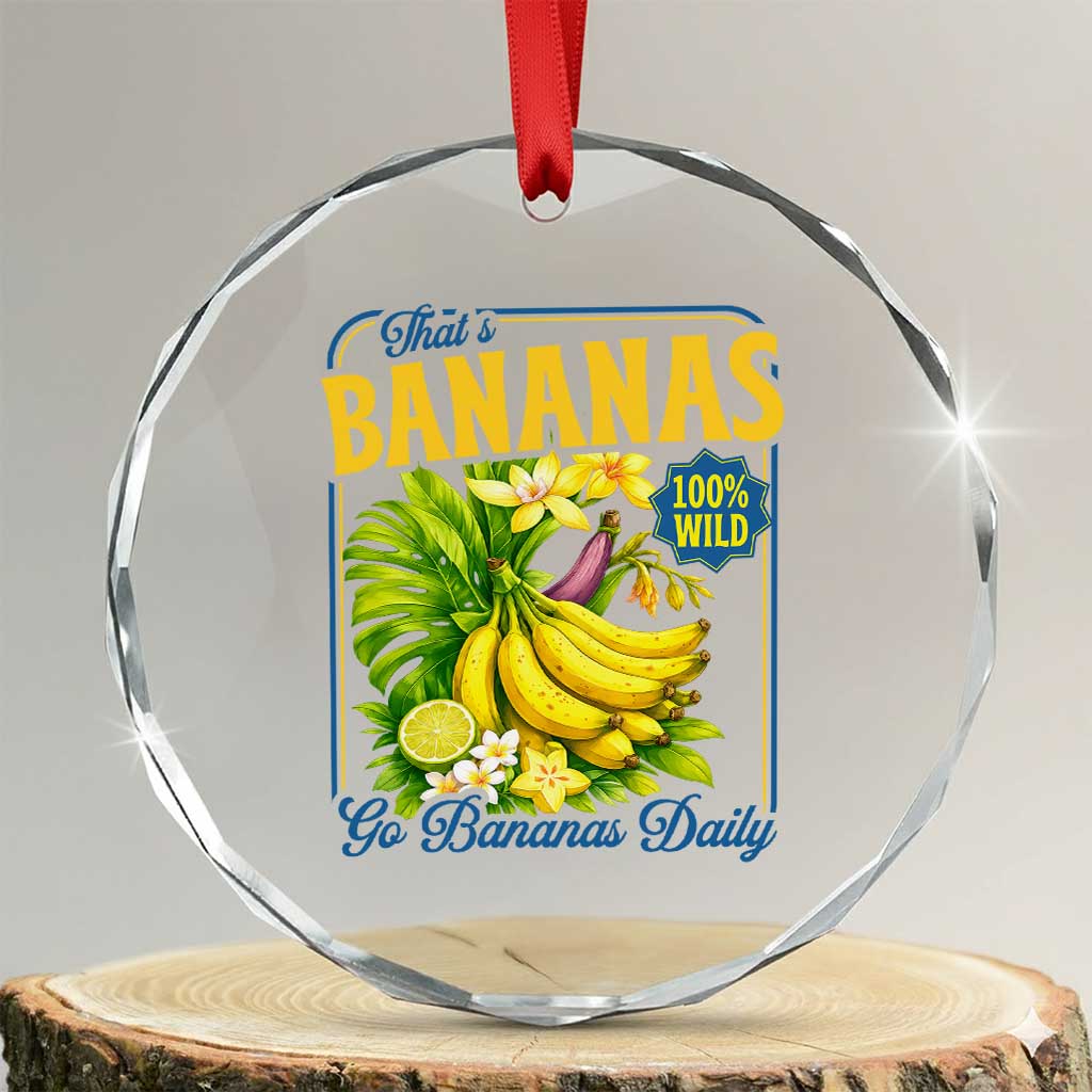 That's Bananas Crystal Glass Ornament Funny Banana Summer Fruit Food Pun TS14 Transparent Glass 3'' Circle Print Your Wear