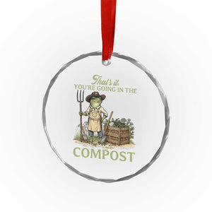 That's It You're Going in the Compost Crystal Glass Ornament Funny Frog Gardener Meme TS14 Print Your Wear