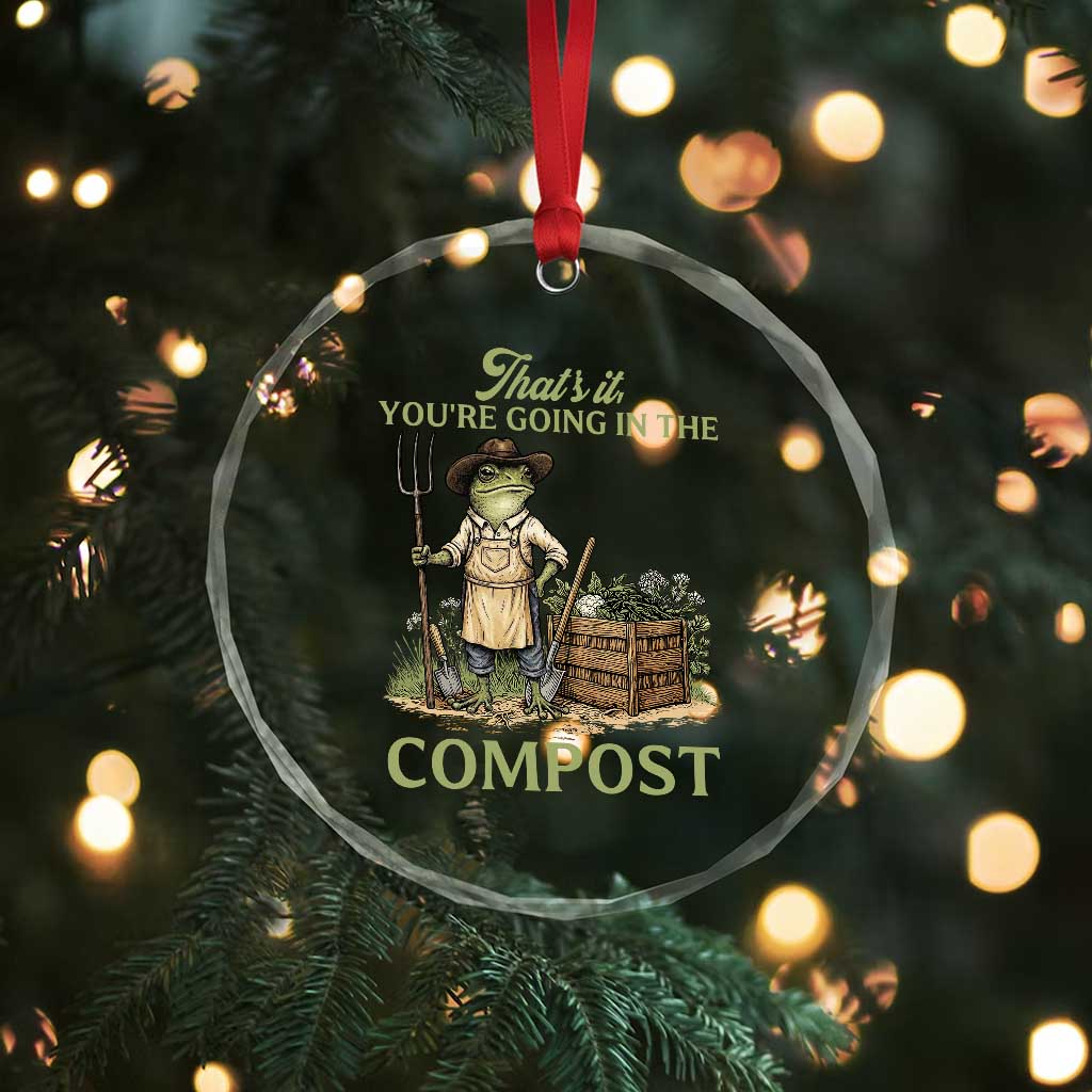 That's It You're Going in the Compost Crystal Glass Ornament Funny Frog Gardener Meme TS14 Print Your Wear