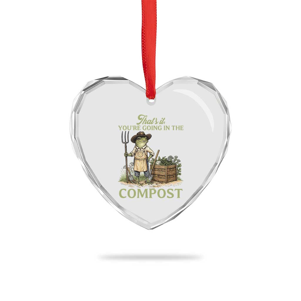 That's It You're Going in the Compost Heart Crystal Glass Ornament Funny Frog Gardener Meme TS14 Print Your Wear