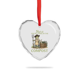 That's It You're Going in the Compost Heart Crystal Glass Ornament Funny Frog Gardener Meme TS14 Print Your Wear
