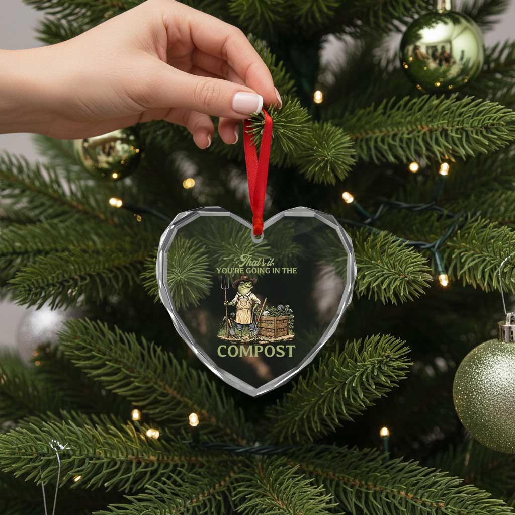 That's It You're Going in the Compost Heart Crystal Glass Ornament Funny Frog Gardener Meme TS14 Print Your Wear