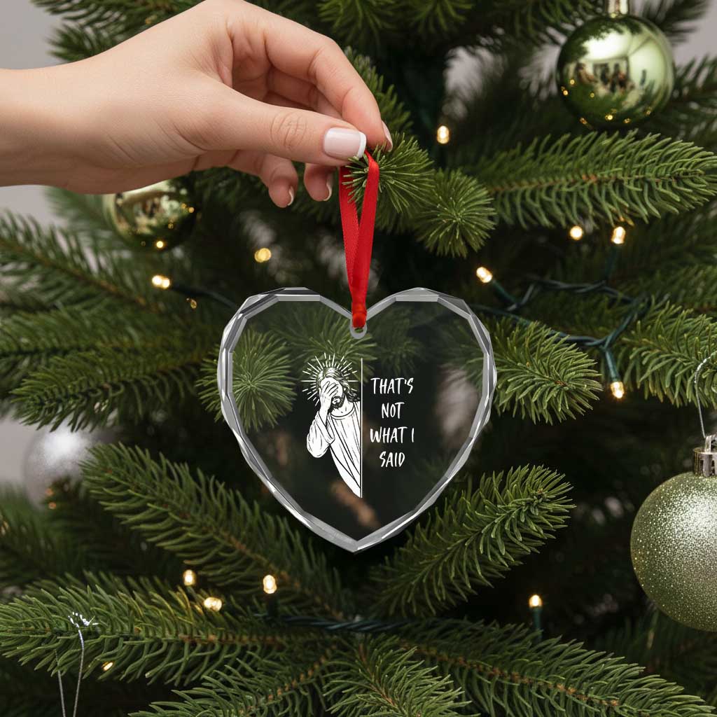 That's Not What I Said Heart Crystal Glass Ornament Funny Christian Jesus Sarcastic Quote