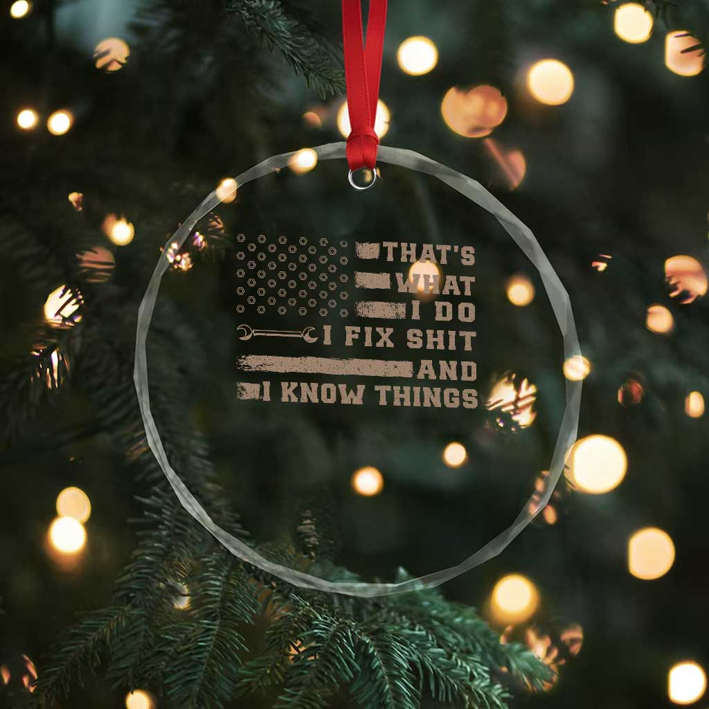 Thats What I Do I Fix Shit And I Know Things Crystal Glass Ornament Funny Mechanic American Flag TS11 Print Your Wear