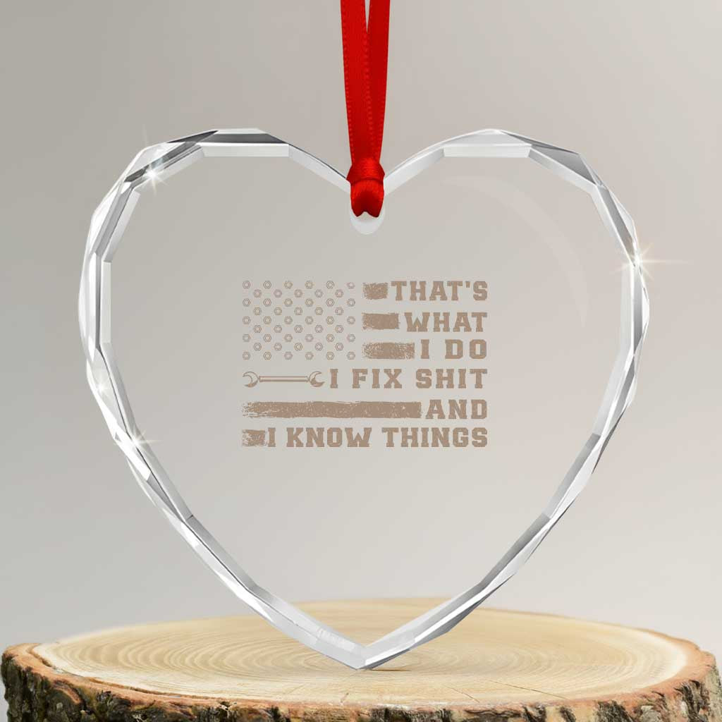 Thats What I Do I Fix Shit And I Know Things Heart Crystal Glass Ornament Funny Mechanic American Flag TS11 Transparent Glass 3'' Heart Print Your Wear