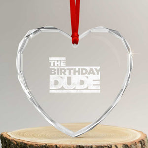 The Birthday Dude Heart Crystal Glass Ornament Funny Birthday Guy Gift TS11 Transparent Glass 3'' Heart Print Your Wear