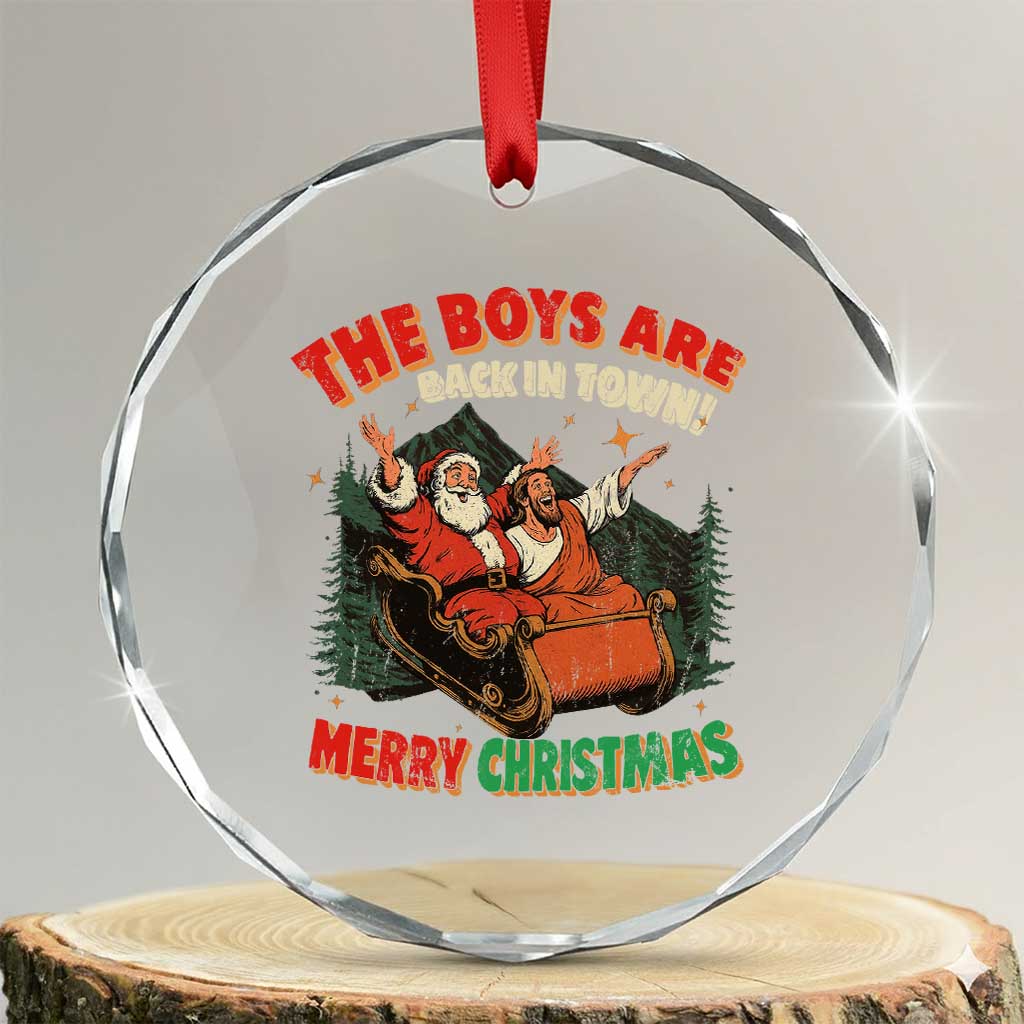 The Boys Are Back in Town Christmas Crystal Glass Ornament Funny Santa Jesus TS10 Transparent Glass 3'' Circle Print Your Wear