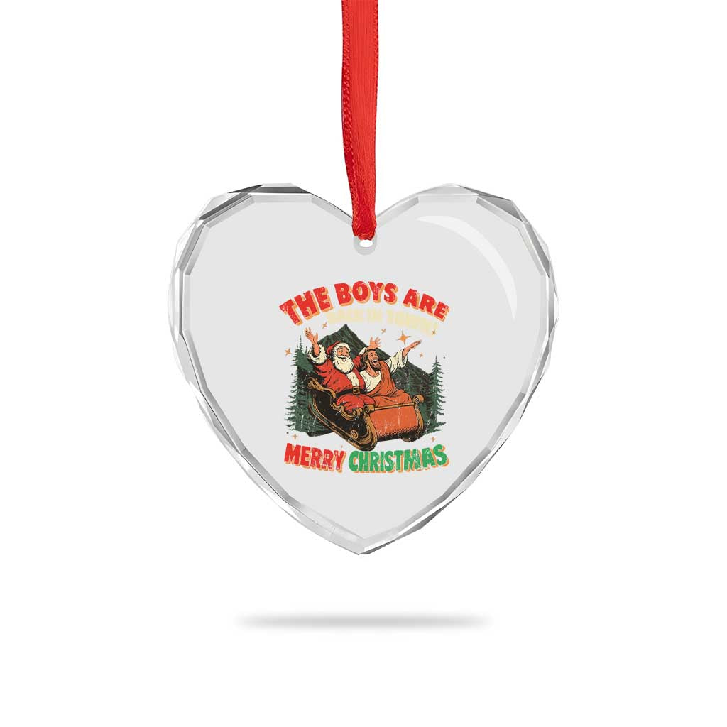 The Boys Are Back in Town Christmas Heart Crystal Glass Ornament Funny Santa Jesus TS10 Print Your Wear