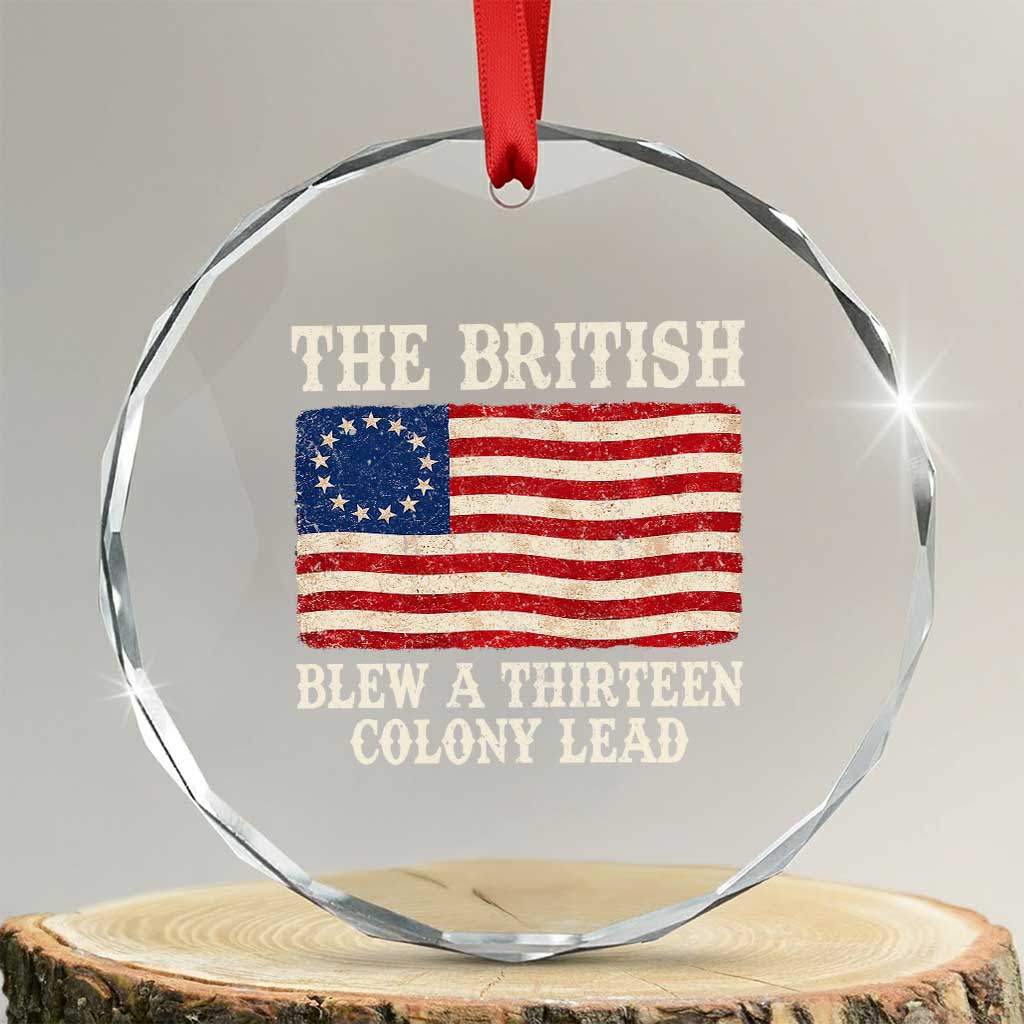 The British Blew A Thirteen Colony Lead Betsy Ross Flag Crystal Glass Ornament Vintage Patriotic 4th of July History Graphic TS02 Transparent Glass 3'' Circle Print Your Wear