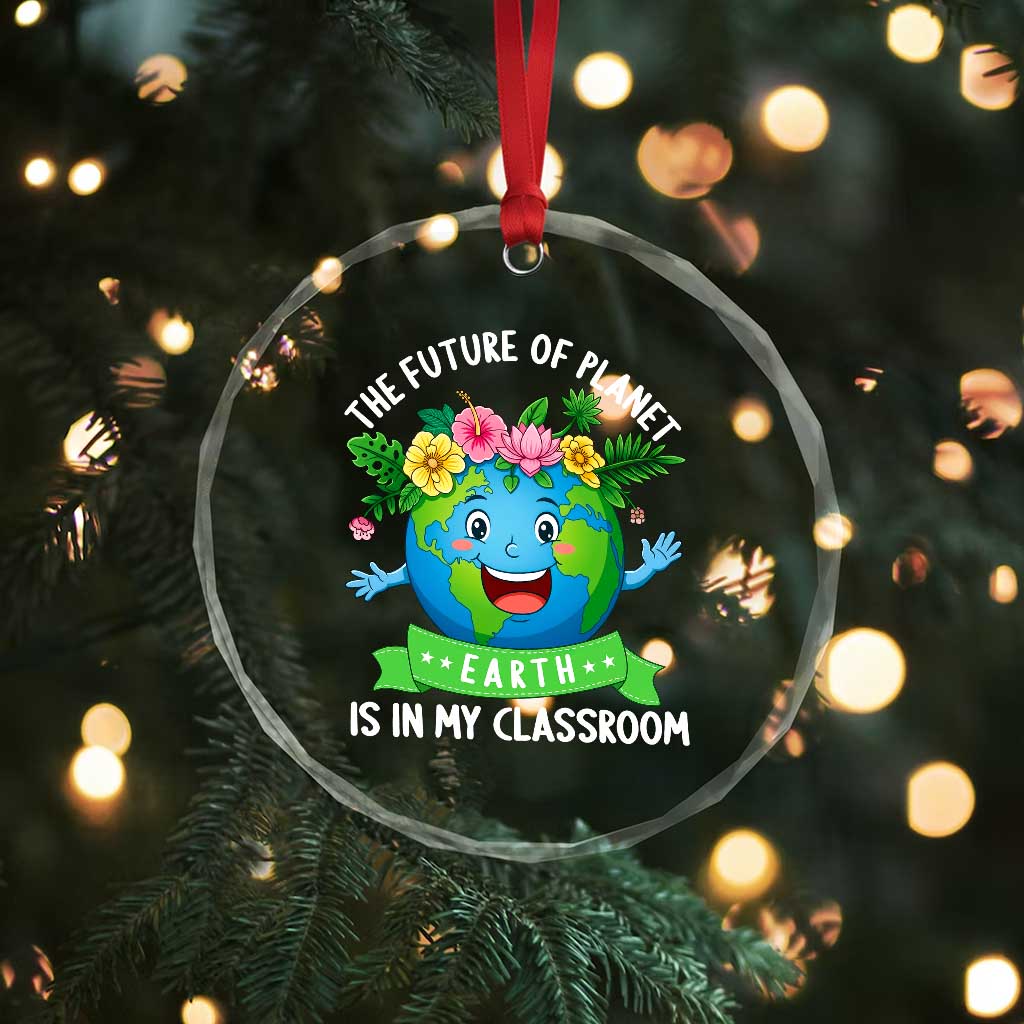 The Future Of Planet Is In My Classroom Crystal Glass Ornament Cute Earth with Floral Earth Day TS14 Print Your Wear