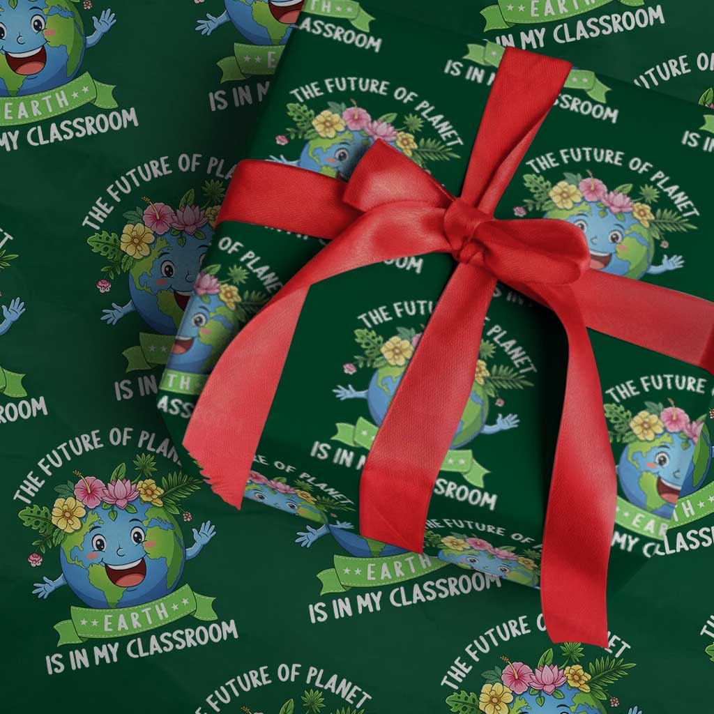 The Future Of Planet Is In My Classroom Wrapping Paper Roll Cute Earth with Floral Earth Day TS14 Green Print Your Wear