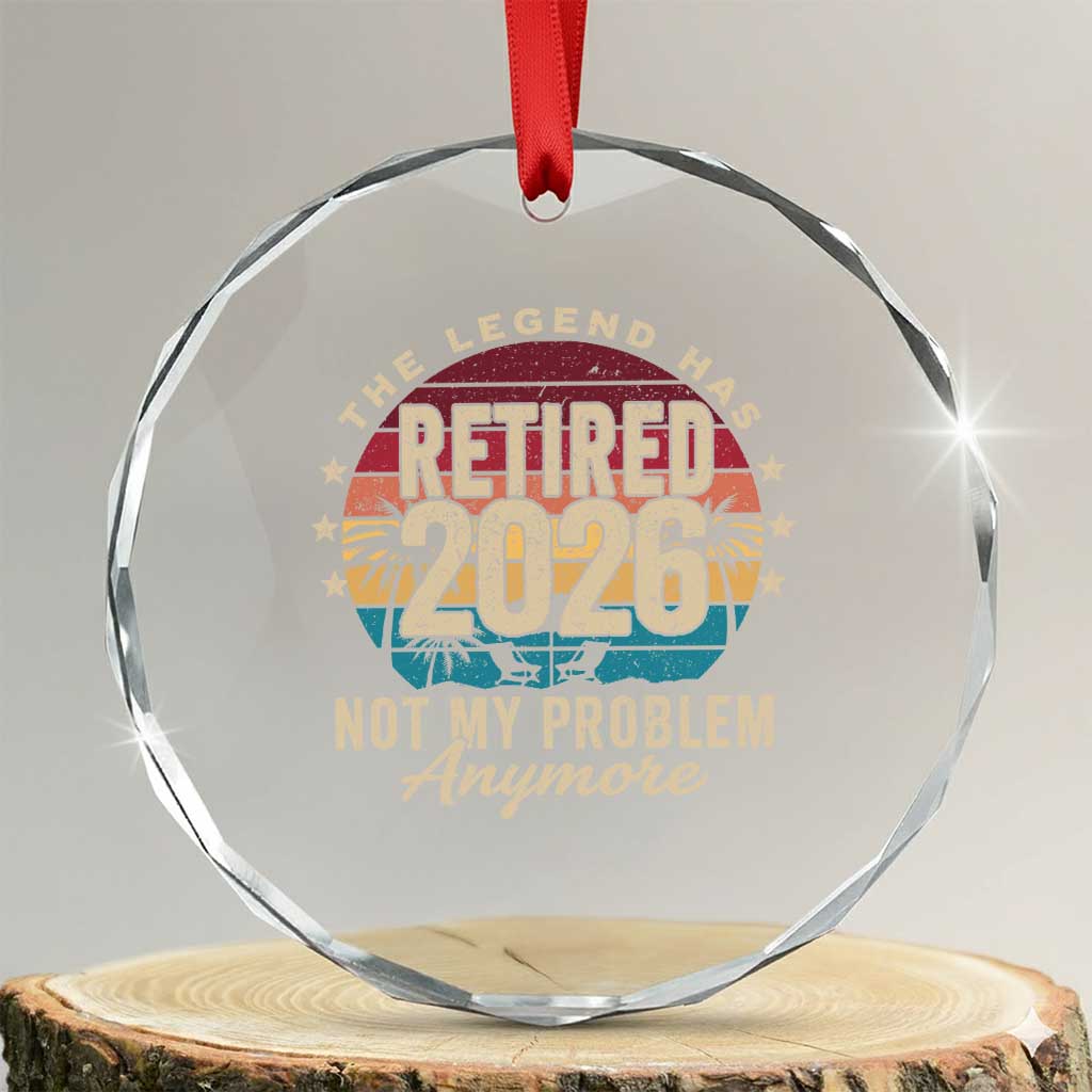 The Legend Has Retired 2026 Crystal Glass Ornament Retro Funny Retirement TS10 Transparent Glass 3'' Circle Print Your Wear