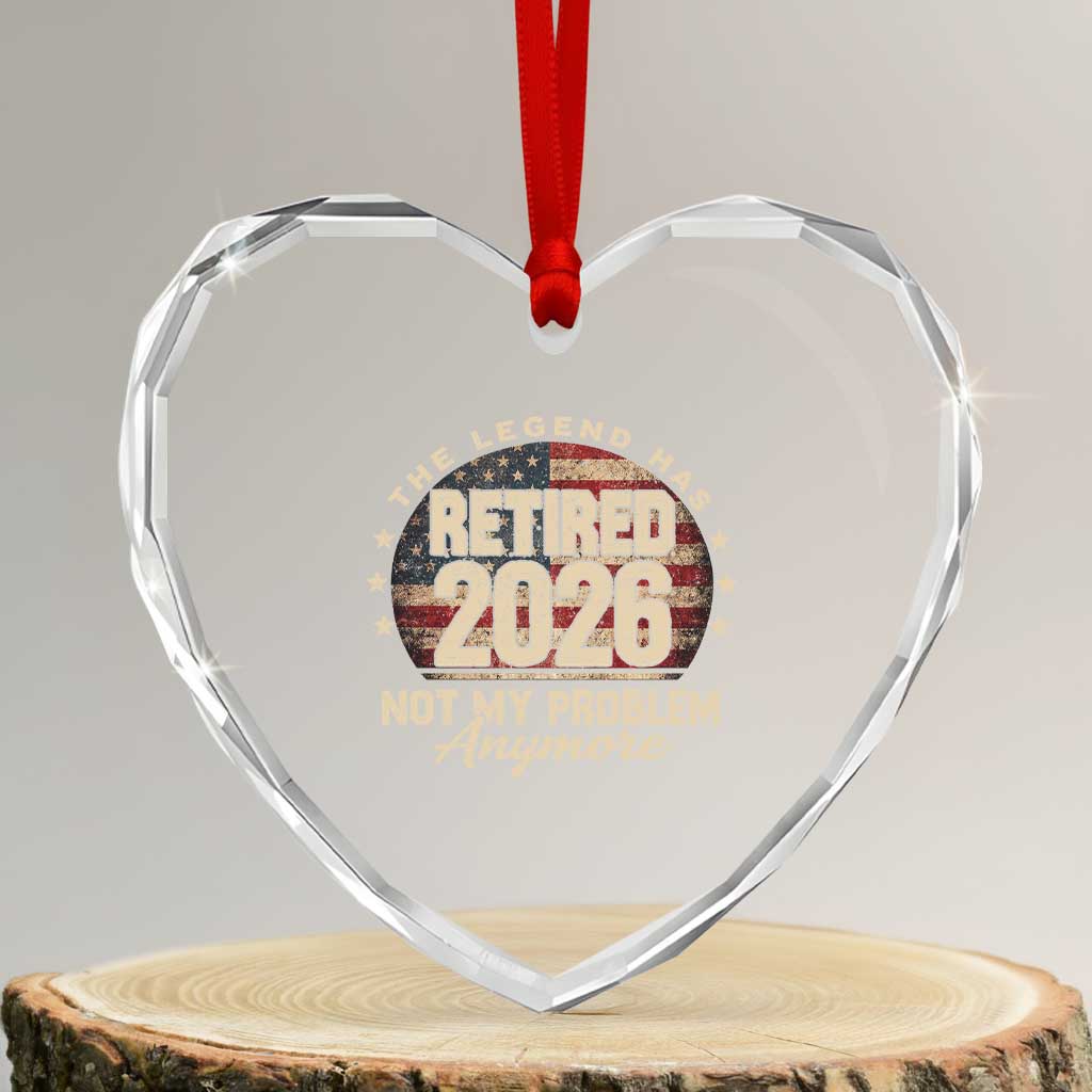 The Legend Has Retired 2026 Heart Crystal Glass Ornament Funny Retirement USA Flag TS10 Transparent Glass 3'' Heart Print Your Wear
