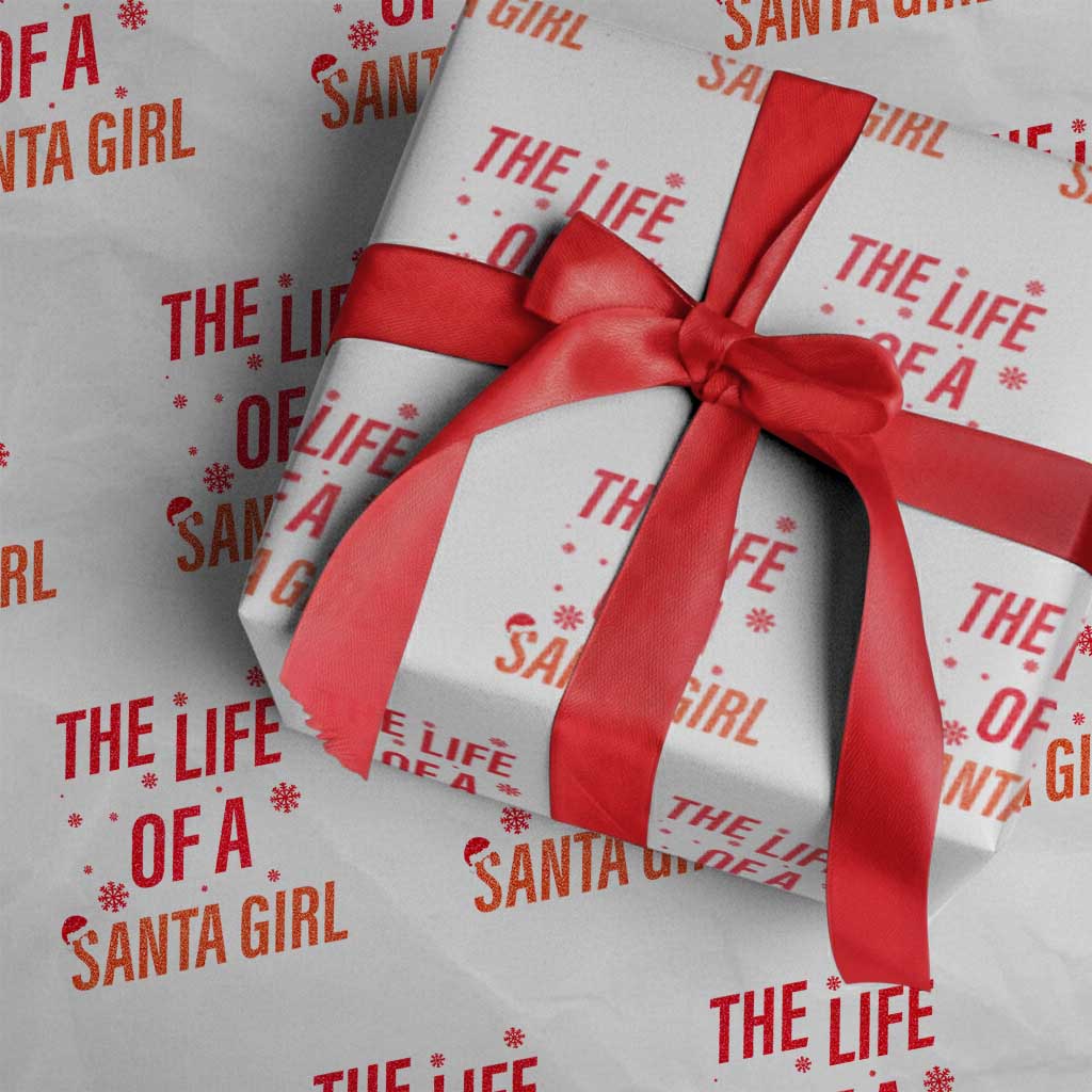 The Life Of A Santa Girl Wrapping Paper Roll Funny Christmas TS14 White Print Your Wear