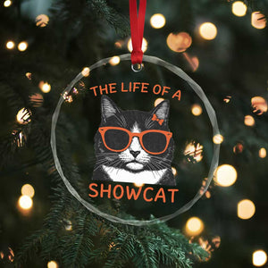 The Life Of A Showcat Crystal Glass Ornament Funny Cat Showgirl Era TS10 Print Your Wear