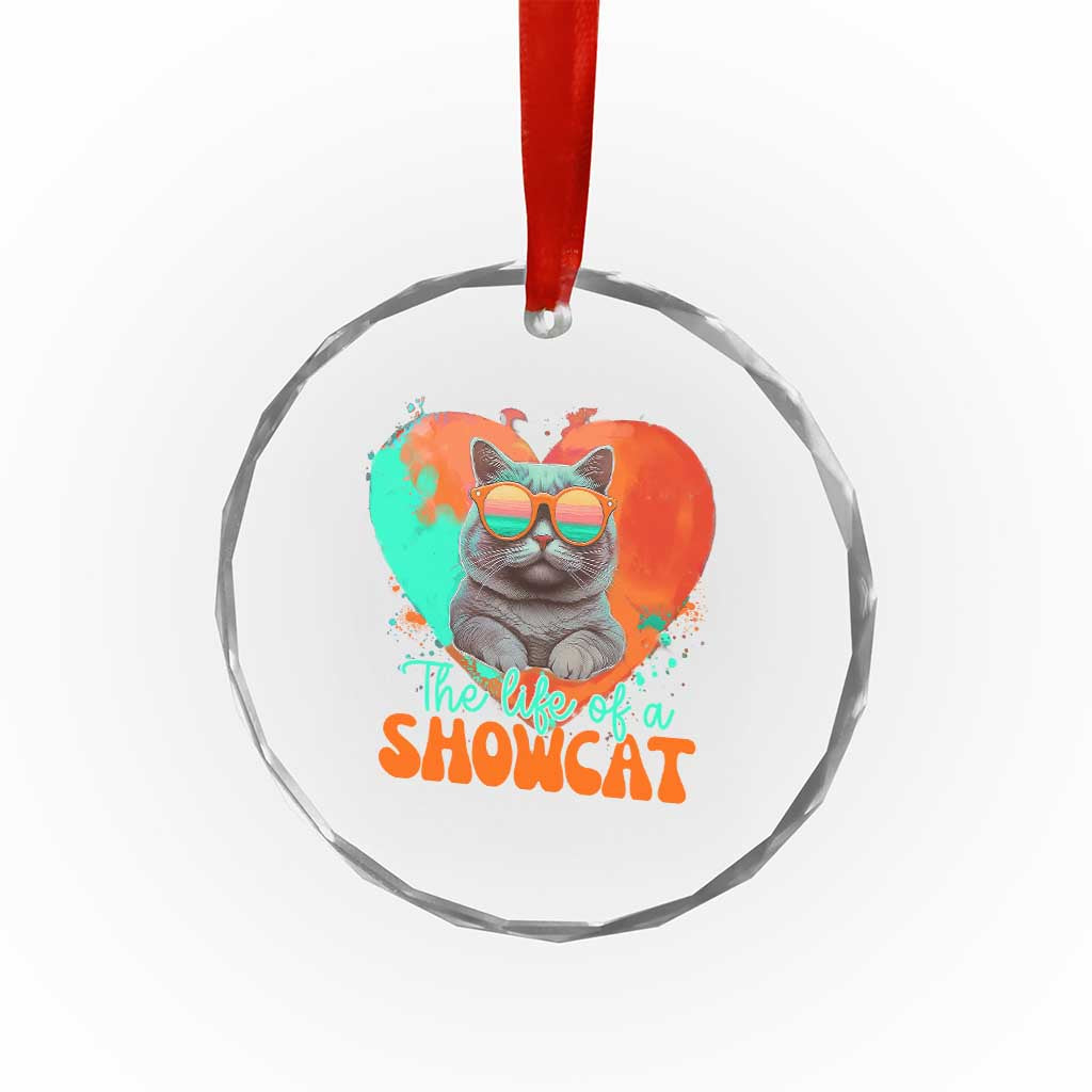 The Life Of A Showcat Crystal Glass Ornament Funny Cat Showgirl Era Heart Shape TS10 Print Your Wear