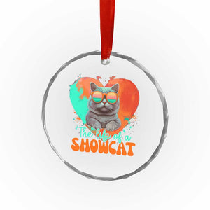 The Life Of A Showcat Crystal Glass Ornament Funny Cat Showgirl Era Heart Shape TS10 Print Your Wear
