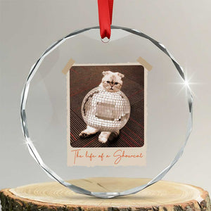 The Life Of A Showcat Crystal Glass Ornament Funny Vintage Photo Cat Era TS10 Transparent Glass 3'' Circle Print Your Wear