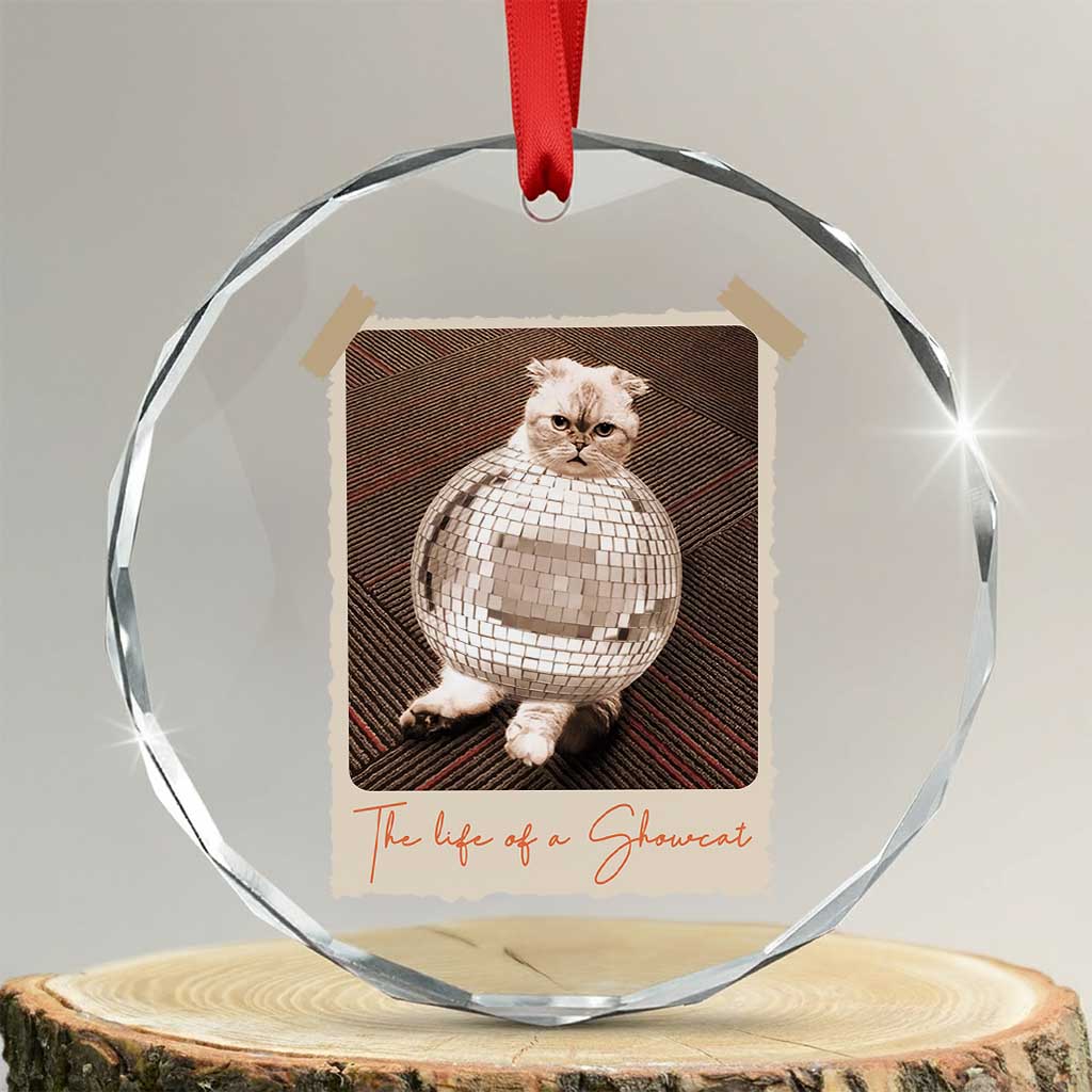 The Life Of A Showcat Crystal Glass Ornament Funny Vintage Photo Cat Era TS10 Transparent Glass 3'' Circle Print Your Wear
