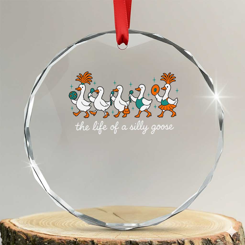 The Life Of A Silly Goose Crystal Glass Ornament Funny Concert Outfit Country Music Fan TS10 Transparent Glass 3'' Circle Print Your Wear