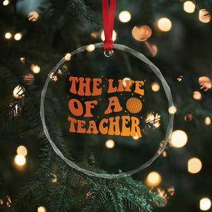 The Life Of A Teacher Crystal Glass Ornament In My Teacher Era Concert TS10 Print Your Wear
