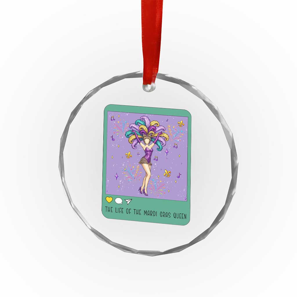 The Life Of The Mardi Gras Queen Crystal Glass Ornament TS14 Print Your Wear