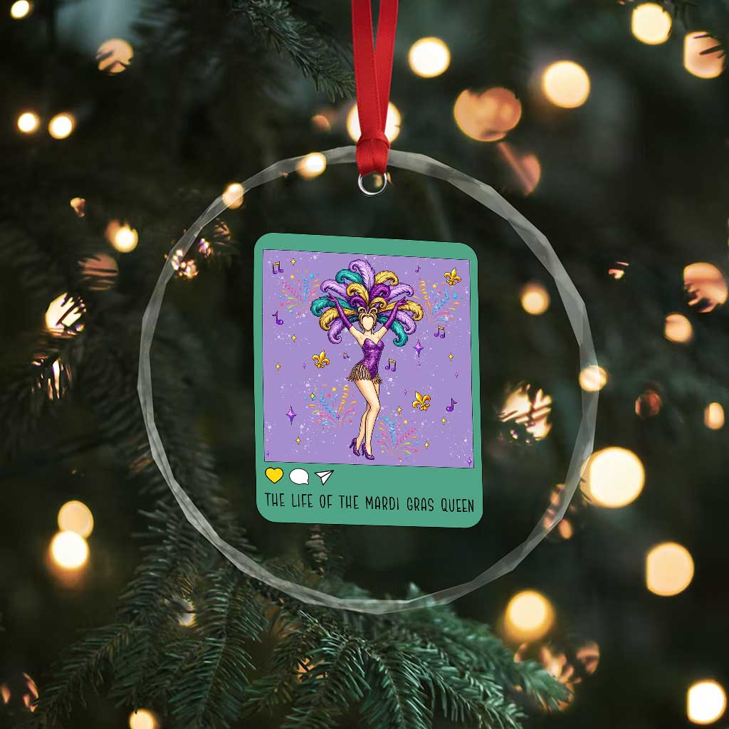 The Life Of The Mardi Gras Queen Crystal Glass Ornament TS14 Print Your Wear