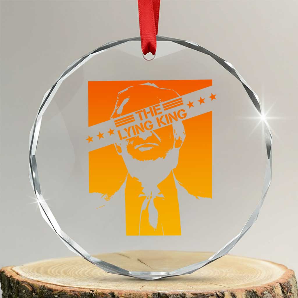 The Lying King Political Satire Crystal Glass Ornament Funny Bold Sarcastic Statement Gift TS12 Transparent Glass 3'' Circle Print Your Wear