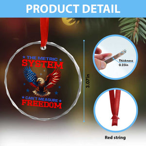 The Metric System Can't Measure Freedom Crystal Glass Ornament Funny Patriotic Eagle 4th of July USA Flag TS02 Print Your Wear
