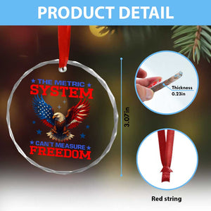 The Metric System Can't Measure Freedom Crystal Glass Ornament Funny Patriotic Eagle 4th of July USA Flag TS02 Print Your Wear