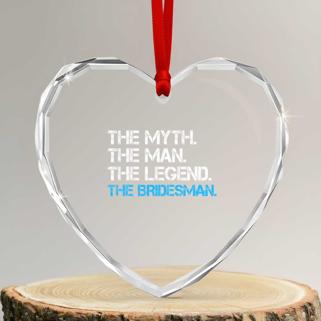 The Myth The Man The Legend Bridesman Heart Crystal Glass Ornament Wedding Party Bridal Crew Gift TS12 Transparent Glass 3'' Heart Print Your Wear