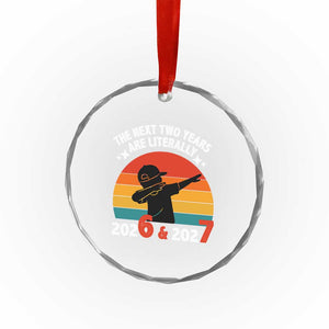 The Next Two Years Are Literally 6 7 Crystal Glass Ornament Funny 2026 2027 Meme Dabbing Boy Retro TS02 Print Your Wear