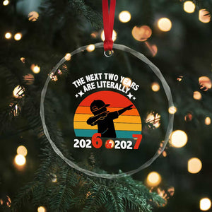 The Next Two Years Are Literally 6 7 Crystal Glass Ornament Funny 2026 2027 Meme Dabbing Boy Retro TS02 Print Your Wear