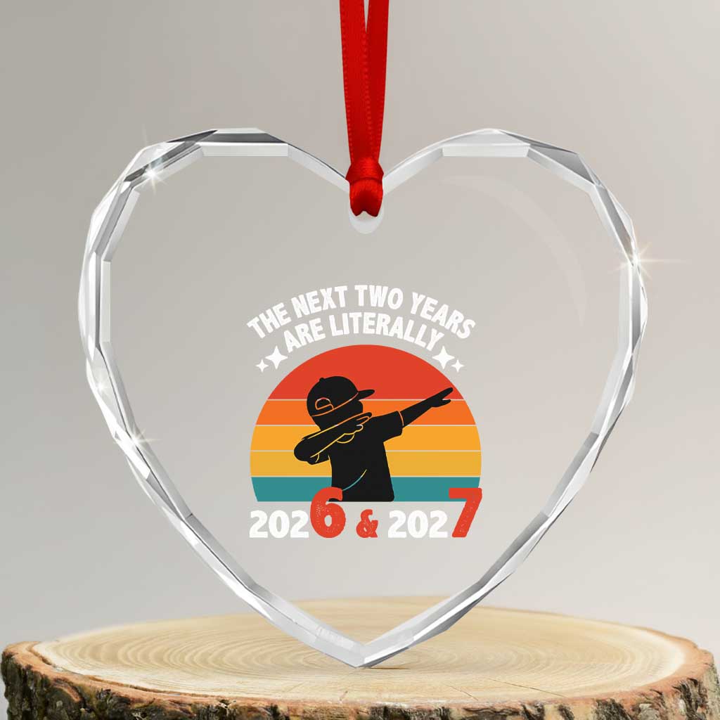 The Next Two Years Are Literally 6 7 Heart Crystal Glass Ornament Funny 2026 2027 Meme Dabbing Boy Retro TS02 Transparent Glass 3'' Heart Print Your Wear