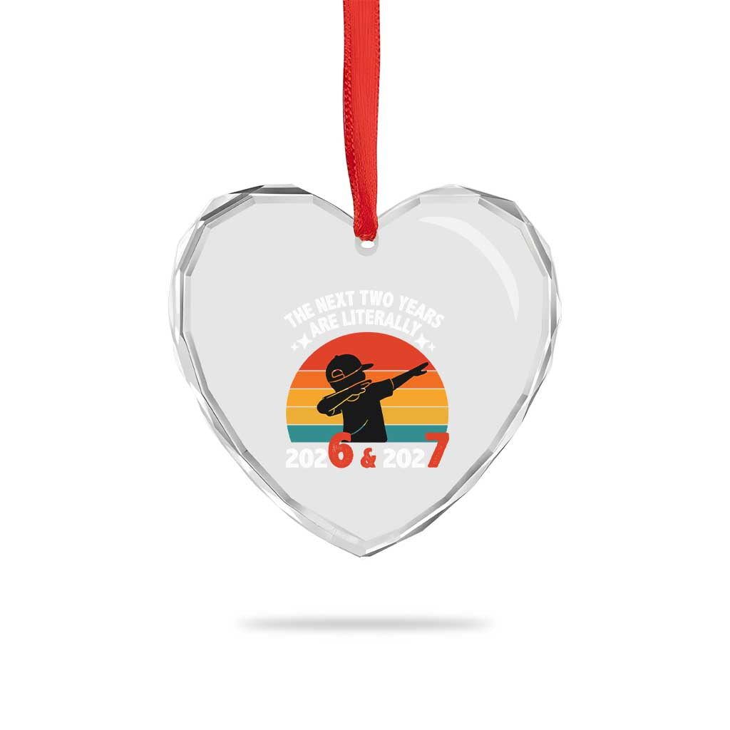 The Next Two Years Are Literally 6 7 Heart Crystal Glass Ornament Funny 2026 2027 Meme Dabbing Boy Retro TS02 Print Your Wear