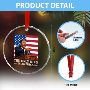 The Only King In America Crystal Glass Ornament Honoring Martin Luther King Jr TS12 Print Your Wear